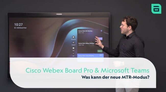 Ein avodaq Kollege stellt die Funktionen des Cisco Webex Board Pro im MTR-Modus vor